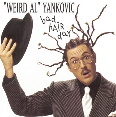 Bad Hair Day - Weird Al Yankovic | Songs, Reviews, Credits | AllMusic