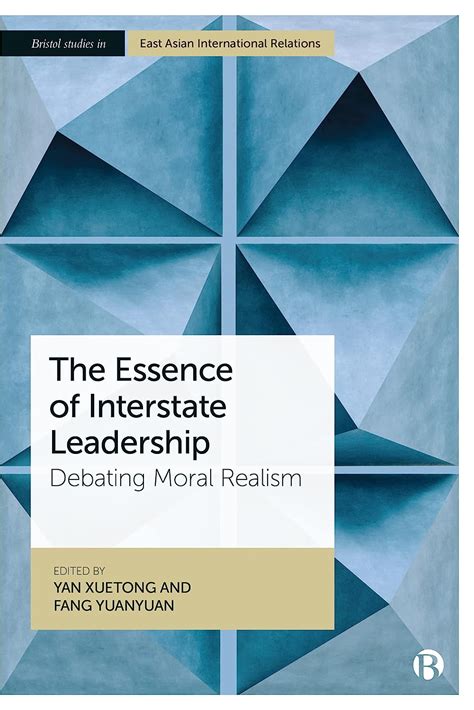 The Essence of Interstate Leadership: Debating Moral Realism (Bristol Studies in East Asian ...