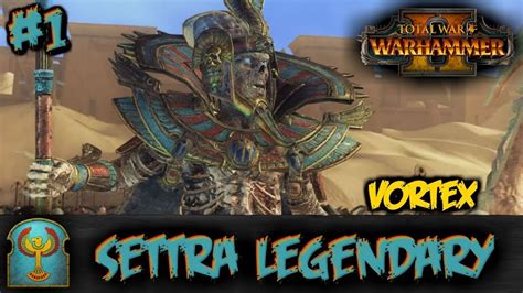 Total War: Warhammer 2 - Settra (Vortex) Legendary Campaign #1 - YouTube