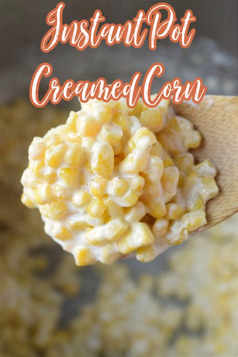 Instant Pot Creamed Corn – Mildly Meandering