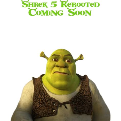 Shrek 5 : Rebooted: Coming Soon by Hellmachi on DeviantArt