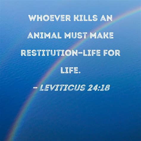 Leviticus 24:18 Whoever kills an animal must make restitution--life for ...