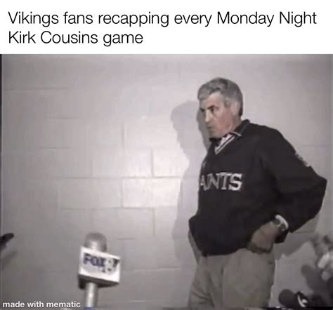 Monday Night Kirk Cousins recap for those who missed it : r/NFCNorthMemeWar