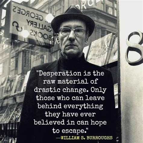 William S. Burroughs on Twitter: ""Desperation is the raw material for ...