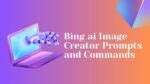 90+ Bing ai Image Creator Commands and Prompts (New 2024) - Techlasi