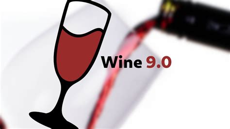 Wine 9.0 Major Release: Best New Features