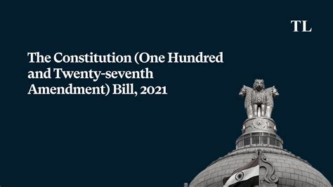 The Constitution (One Hundred and Twenty-seventh Amendment) Bill, 2021 ...