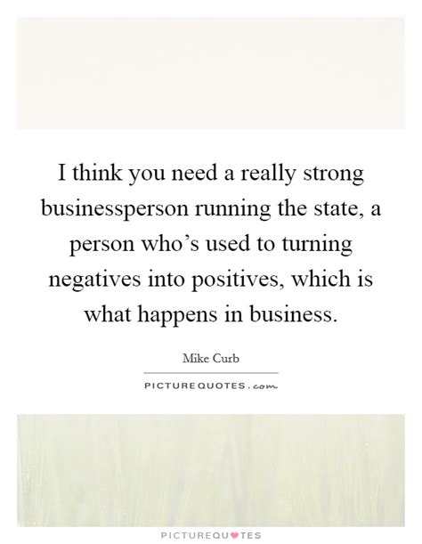 I think you need a really strong businessperson running the... | Picture Quotes