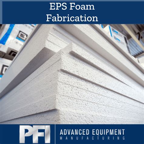 What Is EPS Foam? - PFI Advanced Equipment Manufacturing, LLC