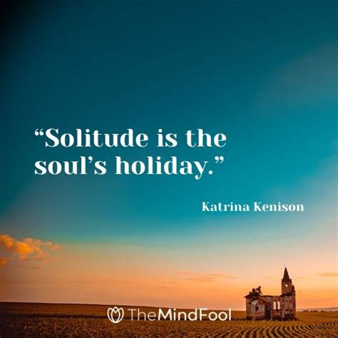 101 Solitude Quotes To Clear Mind from Chaos | TheMindFool