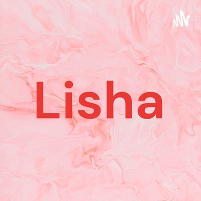 Lisha • A podcast on Spotify for Podcasters