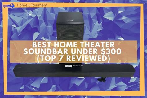 7 Best Soundbars For Home Theater Under $300 (Reviewed)