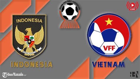 Live Streaming Gratis Indonesia vs Vietnam di Final Piala AFF U23 ...