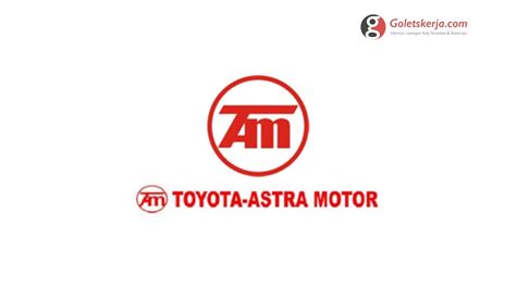 Lowongan Kerja PT Toyota - Astra Motor - Goletskerja.com