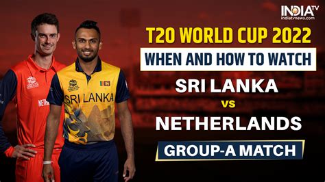 T20 World Cup 2022: When and How to watch Sri Lanka vs Netherlands 1st ...