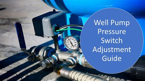 Well Pump Pressure Switch Adjustment Guide