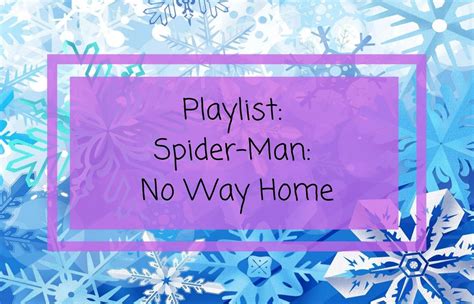 Playlist: Spider-Man No Way Home - Between the Shelves