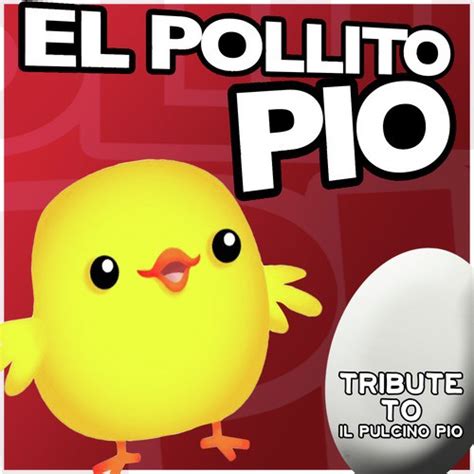 El Pollito Pio (Tribute To Il Pulcino Pio) Lyrics - El Pollo Puchino Dj ...