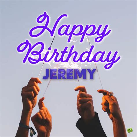 Happy Birthday, Jeremy – Images and Wishes to Share with Him