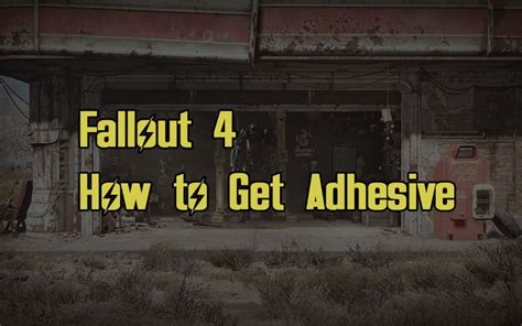 How to Get Adhesive in Fallout 4 - EIP Gaming