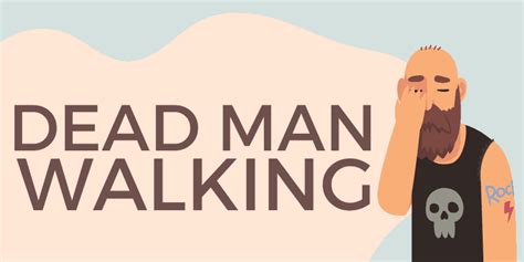 Dead Man Walking - Idiom, Origin & Meaning