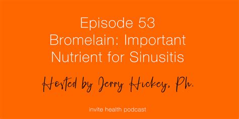 Bromelain: Important Nutrient for Sinusitis - Invite Health Podcast, Episode 53