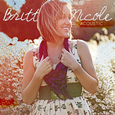 Britt Nicole - Acoustic - EP Lyrics and Tracklist | Genius