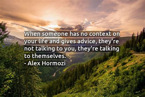 Alex Hormozi Quote: When someone has no context on your... - CoolNSmart