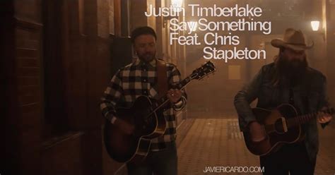 JAVIERICARDO.COM: JUSTIN TIMBERLAKE - SAY SOMETHING Feat. CHRIS STAPLETON (MUSIC VIDEO)