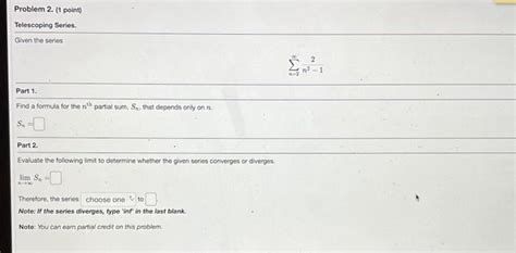 Solved Problem 2. (1 point) Telescoping Series. Given the | Chegg.com