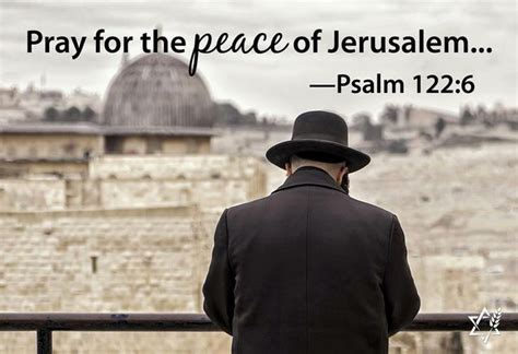 Psalm 122:6 Pray for the peace of Jerusalem: “May those who love you prosper. 7 May there be ...