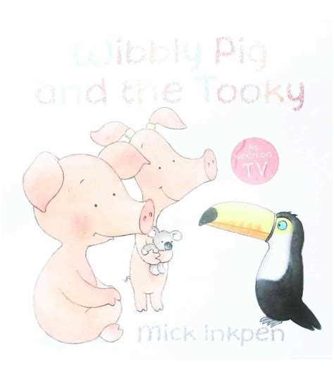 Wibbly Pig And The Tooky | Mick Inkpen | 9781444912241