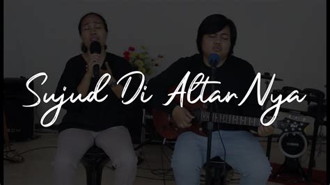 Sujud Di AltarNya Cover by Tasya feat Andre - YouTube