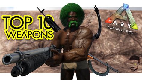 Top 10 Weapons in ARK Survival Evolved (Community Voted) - YouTube