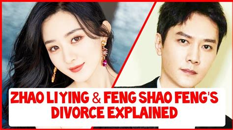 ZHAO LIYING AND FENG SHAO FENG DIVORCE + FANS REACTION! (Explained ...