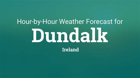 Hourly forecast for Dundalk, Ireland