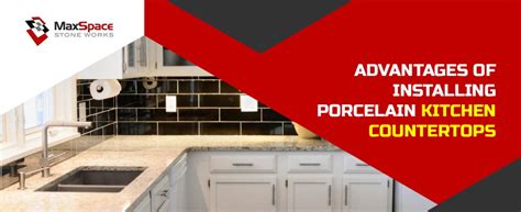 Benefits of Installing Porcelain Kitchen Countertops | MaxSpace Stone Works