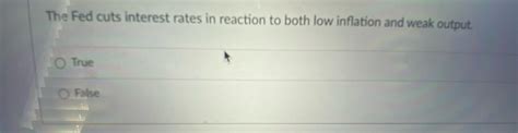 Solved The Fed cuts interest rates in reaction to both low | Chegg.com