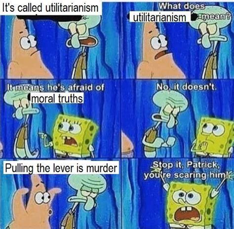 utilitarianism : r/philosophy_memes