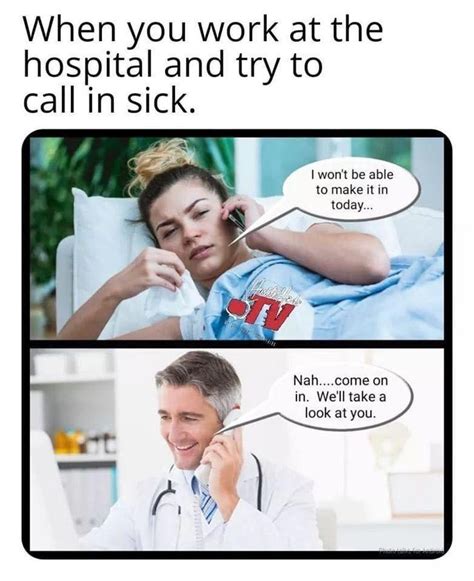 Calling in sick | Medical humor, Hospital humor, Work humor