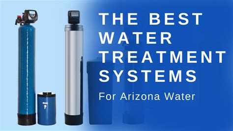 The Best Water Treatment Systems For Arizona Water