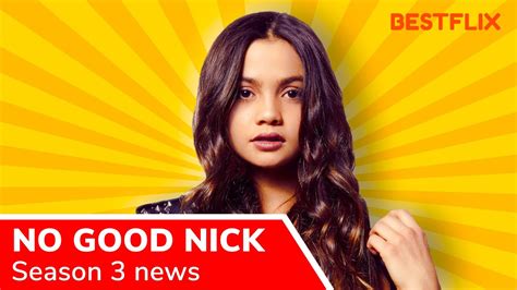 No Good Nick Season 3 news: possible release date on Netflix, plot ...