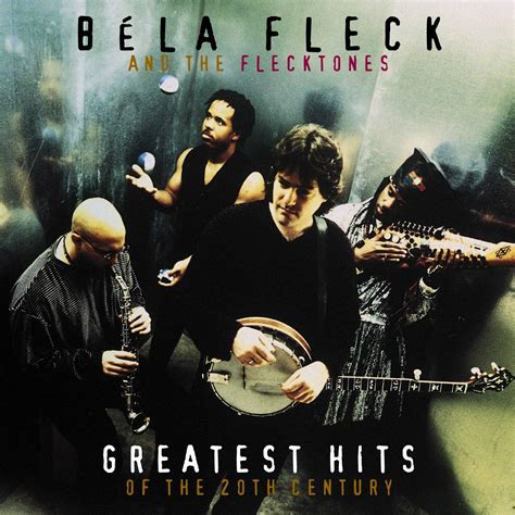 Béla Fleck & the Flecktones - Greatest Hits Of The 20th Century | iHeart