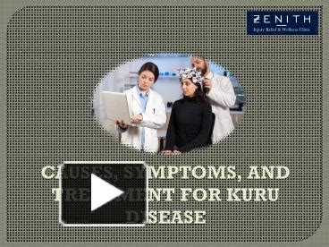 PPT – CAUSES, SYMPTOMS, AND TREATMENT FOR KURU DISEASE PowerPoint ...