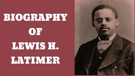 Biography Of Lewis Latimer | African american history facts, American history facts, Latimer