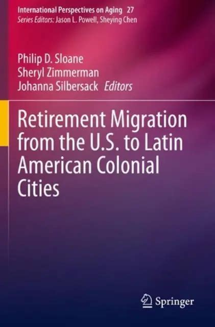 RETIREMENT MIGRATION FROM the U.S. to Latin American Colonial Cities by Philip D $139.71 - PicClick