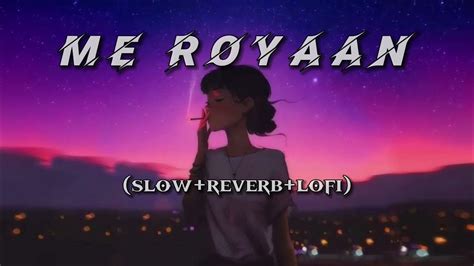 me ROYAAN (slow+reverb) lofi song - YouTube