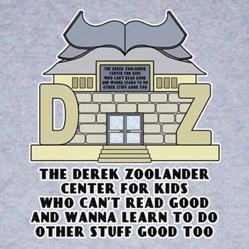 The Derek Zoolander Center For Kids Who Can't Read Really Good And Wanna Learn To Do Other Stuff ...