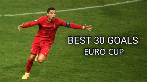 30 Best Goals in Euro Cup History - YouTube