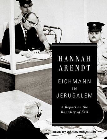 Listen Free to Eichmann in Jerusalem: A Report on the Banality of Evil by Hannah Arendt with a ...